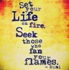 set your life on fire picture quote